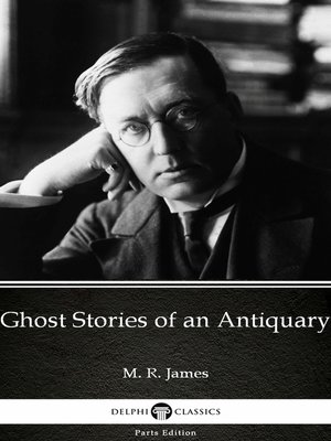 cover image of Ghost Stories of an Antiquary by M. R. James--Delphi Classics (Illustrated)